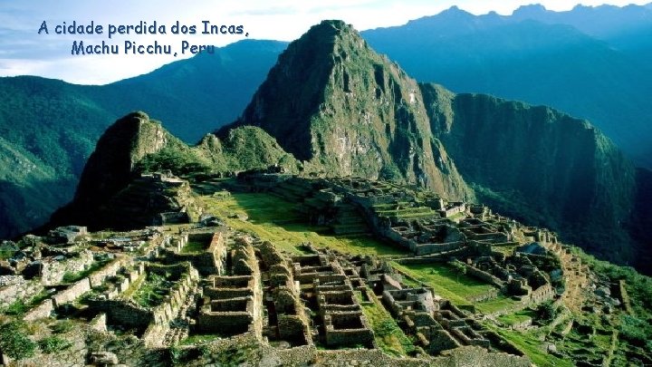 A cidade perdida dos Incas, Machu Picchu, Peru 