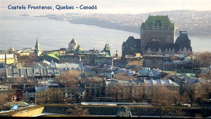 Castelo Frontenac, Quebec - Canadá 