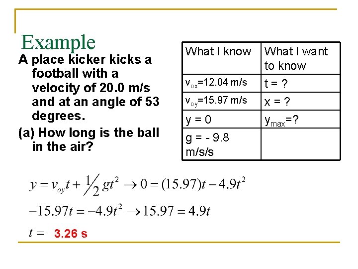 Example A place kicker kicks a football with a velocity of 20. 0 m/s
