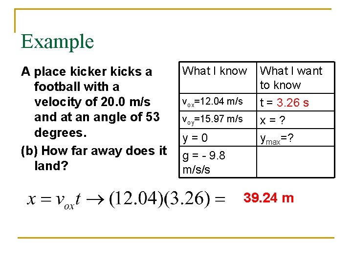 Example A place kicker kicks a football with a velocity of 20. 0 m/s