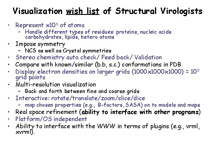 Visualization wish list of Structural Virologists • Represent x 106 of atoms – Handle