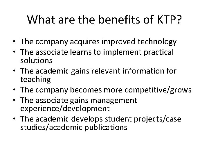 What are the benefits of KTP? • The company acquires improved technology • The