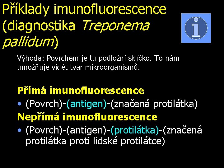 Příklady imunofluorescence (diagnostika Treponema pallidum) Výhoda: Povrchem je tu podložní sklíčko. To nám umožňuje