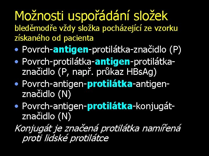 Možnosti uspořádání složek bleděmodře vždy složka pocházející ze vzorku získaného od pacienta • Povrch-antigen-protilátka-značidlo