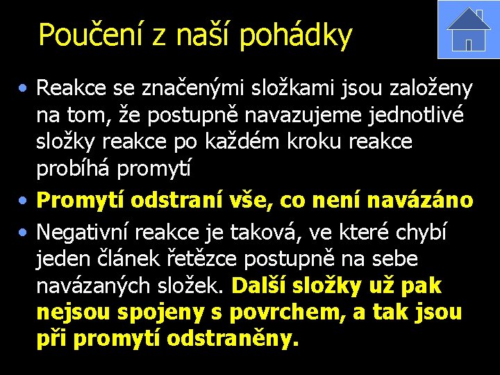 Poučení z naší pohádky • Reakce se značenými složkami jsou založeny na tom, že