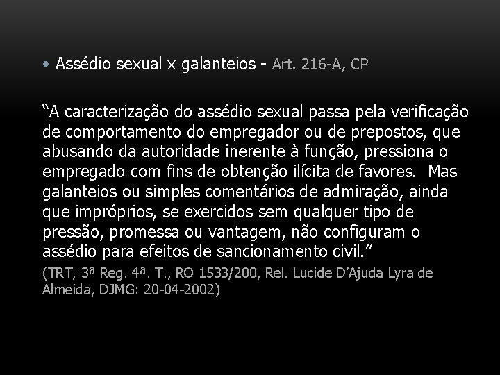  • Assédio sexual x galanteios - Art. 216 -A, CP “A caracterização do