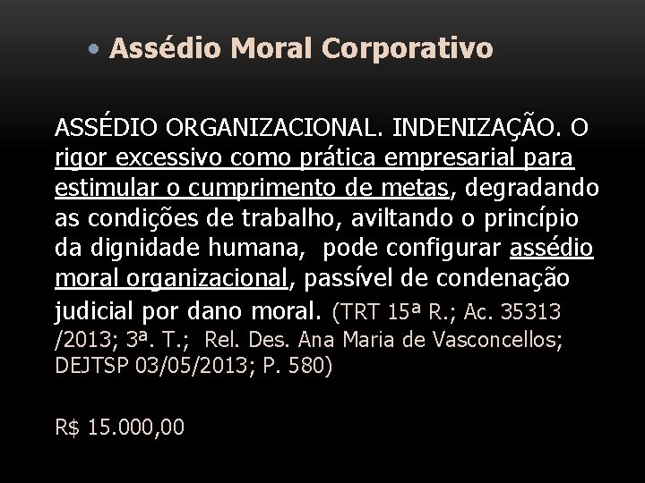  • Assédio Moral Corporativo ASSÉDIO ORGANIZACIONAL. INDENIZAÇÃO. O rigor excessivo como prática empresarial