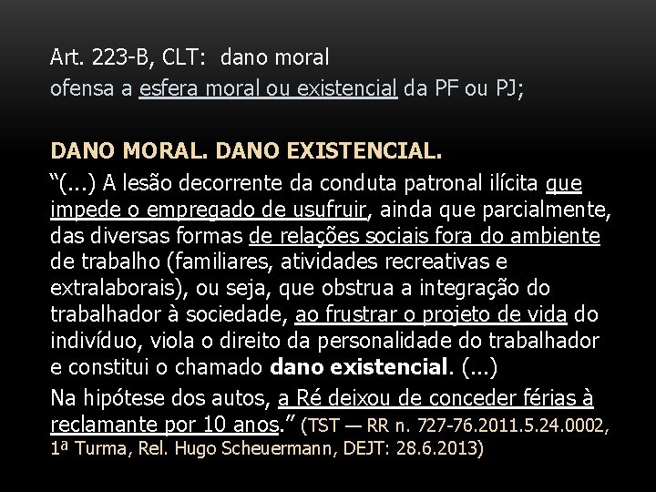 Art. 223 -B, CLT: dano moral ofensa a esfera moral ou existencial da PF