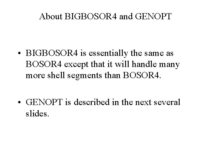 About BIGBOSOR 4 and GENOPT • BIGBOSOR 4 is essentially the same as BOSOR