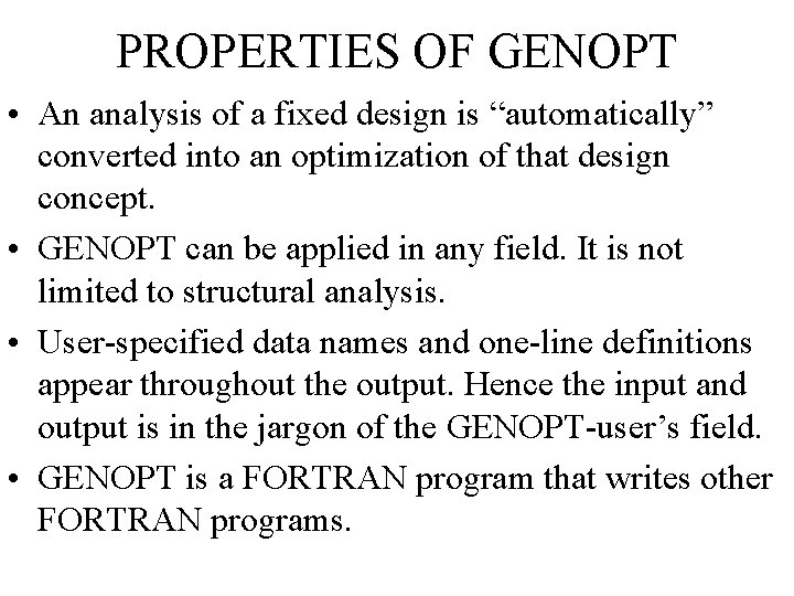 PROPERTIES OF GENOPT • An analysis of a fixed design is “automatically” converted into
