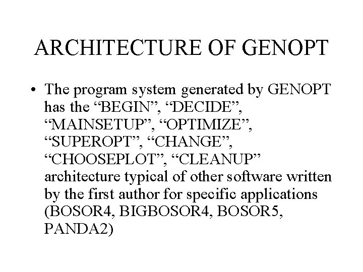 ARCHITECTURE OF GENOPT • The program system generated by GENOPT has the “BEGIN”, “DECIDE”,
