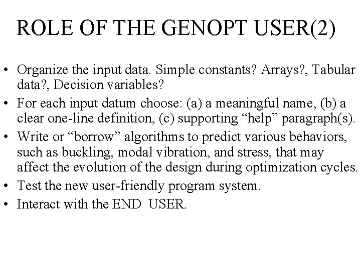 ROLE OF THE GENOPT USER(2) • Organize the input data. Simple constants? Arrays? ,