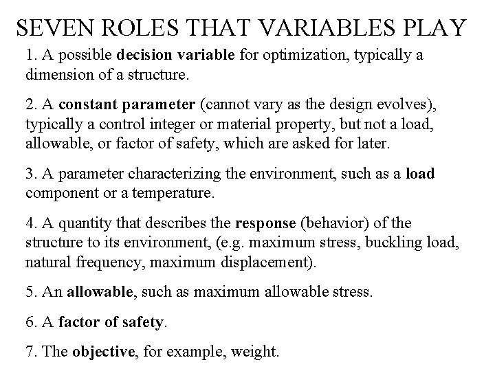 SEVEN ROLES THAT VARIABLES PLAY 1. A possible decision variable for optimization, typically a