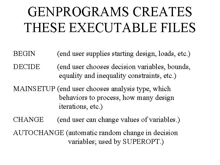 GENPROGRAMS CREATES THESE EXECUTABLE FILES BEGIN (end user supplies starting design, loads, etc. )