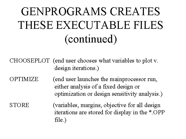 GENPROGRAMS CREATES THESE EXECUTABLE FILES (continued) CHOOSEPLOT (end user chooses what variables to plot