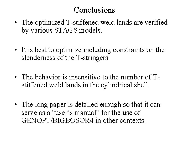 Conclusions • The optimized T-stiffened weld lands are verified by various STAGS models. •