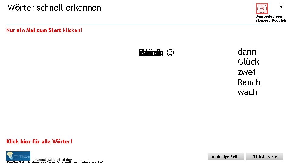 Wörter schnell erkennen 9 Bearbeitet von: Siegbert Rudolph Nur ein Mal zum Start klicken!
