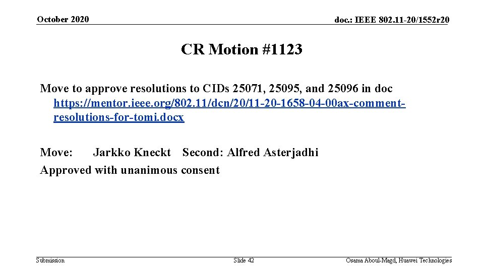 October 2020 doc. : IEEE 802. 11 -20/1552 r 20 CR Motion #1123 Move