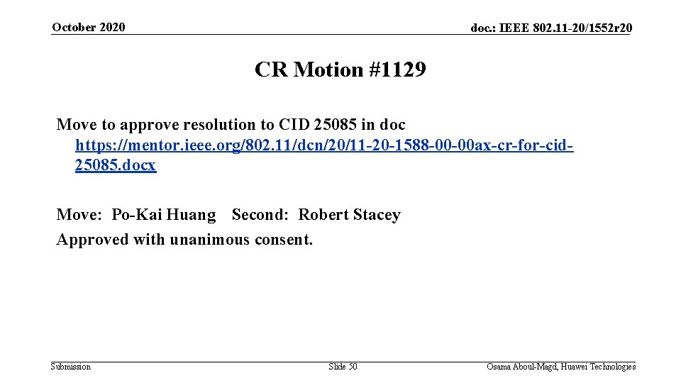 October 2020 doc. : IEEE 802. 11 -20/1552 r 20 CR Motion #1129 Move