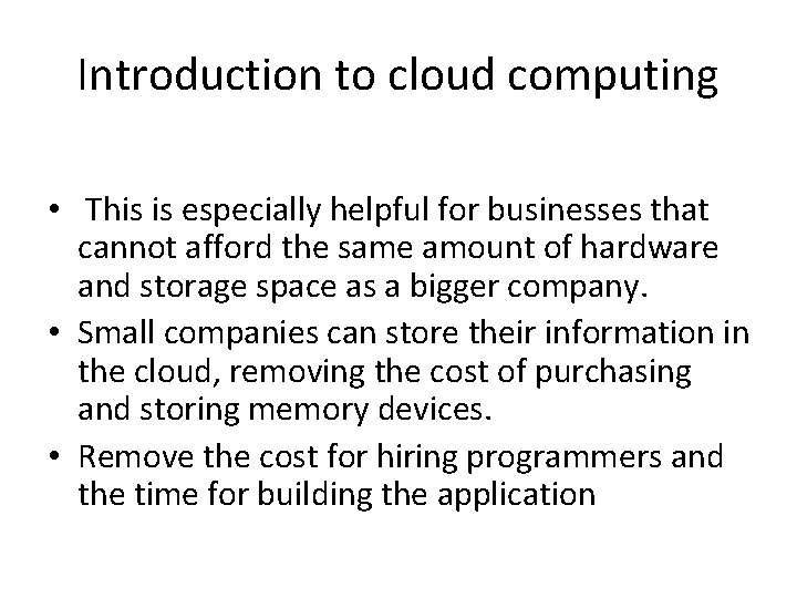 Introduction to cloud computing • This is especially helpful for businesses that cannot afford