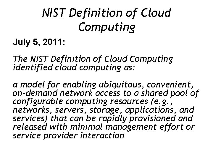 NIST Definition of Cloud Computing July 5, 2011: The NIST Definition of Cloud Computing