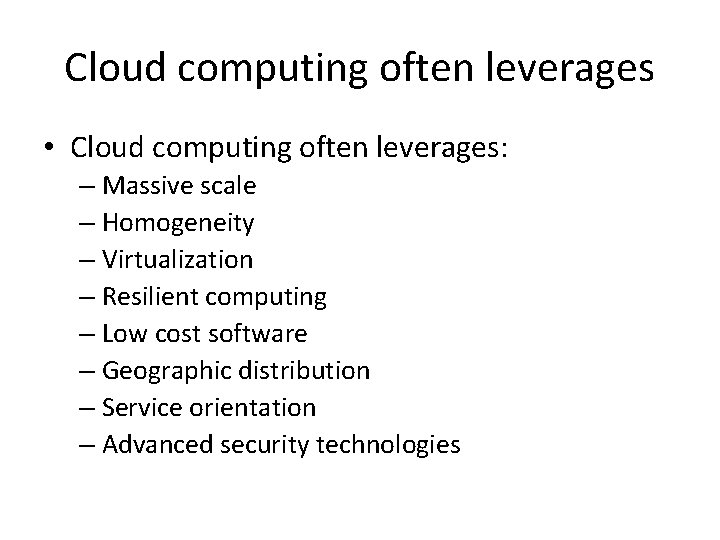 Cloud computing often leverages • Cloud computing often leverages: – Massive scale – Homogeneity