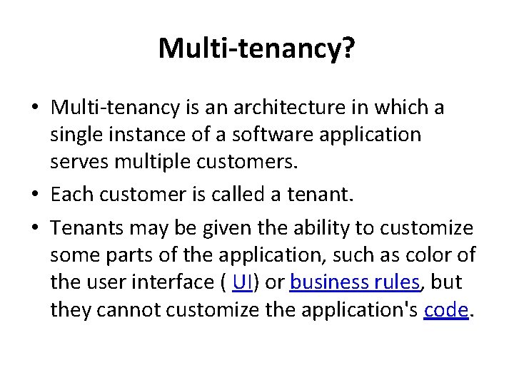 Multi-tenancy? • Multi-tenancy is an architecture in which a single instance of a software