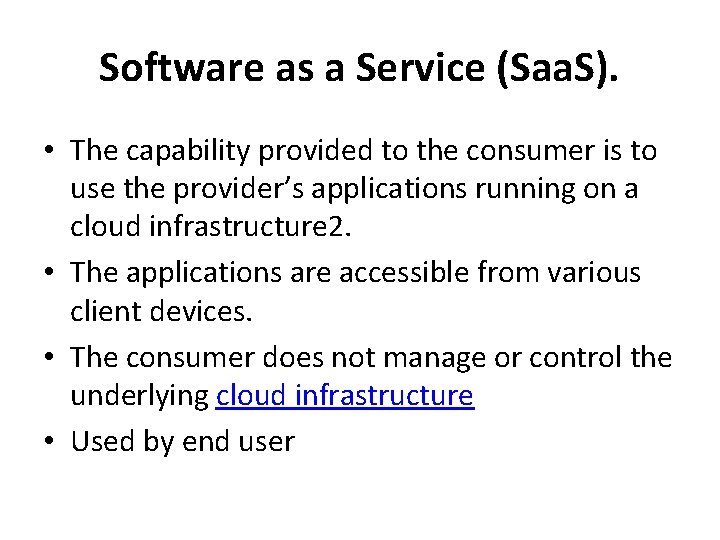 Software as a Service (Saa. S). • The capability provided to the consumer is