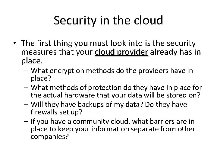 Security in the cloud • The first thing you must look into is the