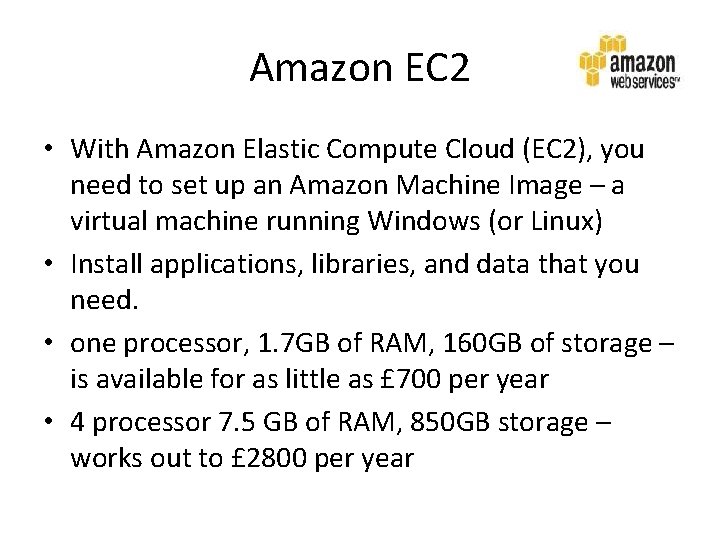 Amazon EC 2 • With Amazon Elastic Compute Cloud (EC 2), you need to