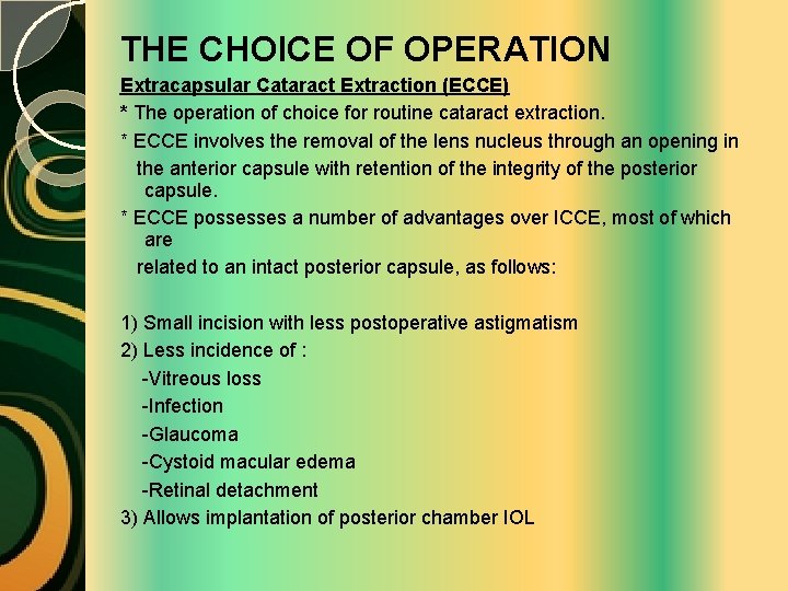 THE CHOICE OF OPERATION Extracapsular Cataract Extraction (ECCE) * The operation of choice for