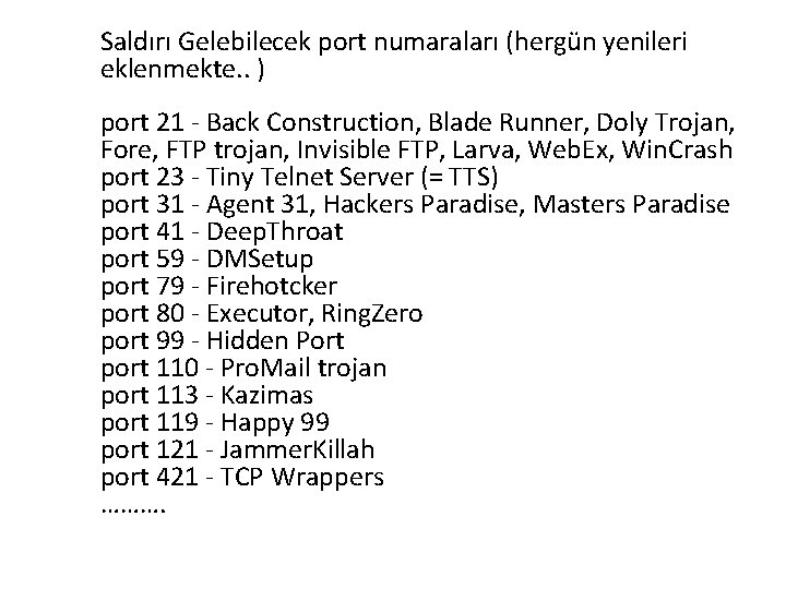Saldırı Gelebilecek port numaraları (hergün yenileri eklenmekte. . ) port 21 - Back Construction,