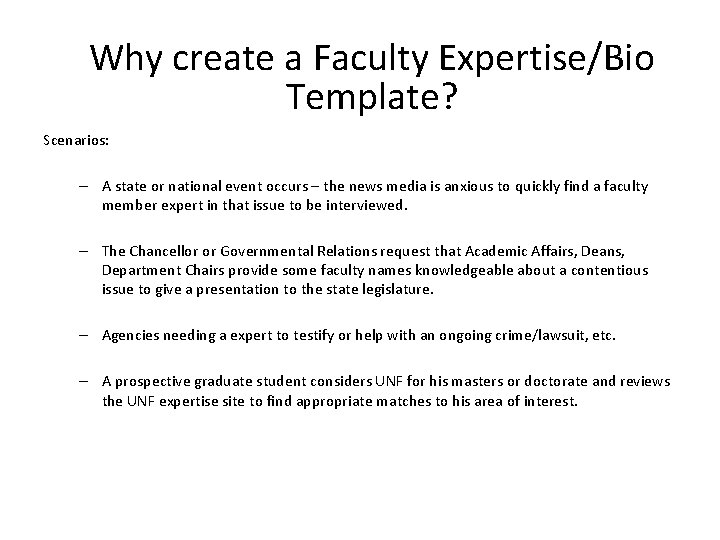 Why create a Faculty Expertise/Bio Template? Scenarios: – A state or national event occurs