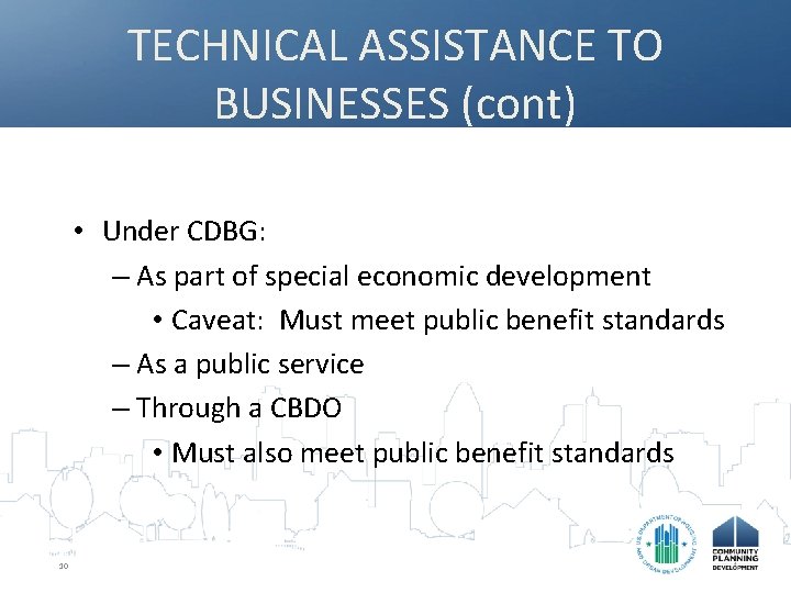 TECHNICAL ASSISTANCE TO BUSINESSES (cont) • Under CDBG: – As part of special economic