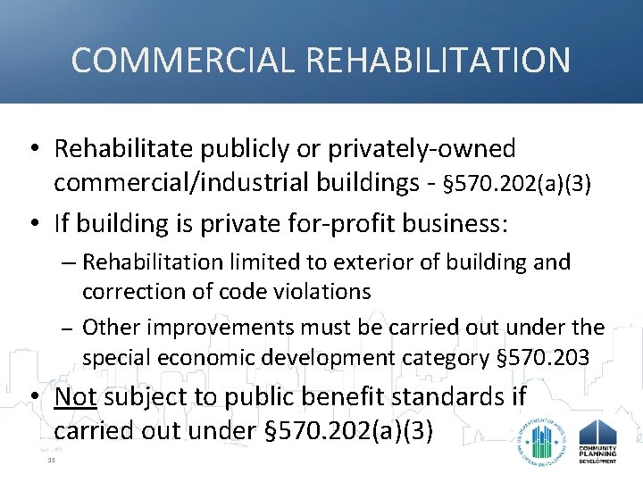 COMMERCIAL REHABILITATION • Rehabilitate publicly or privately-owned commercial/industrial buildings - § 570. 202(a)(3) •