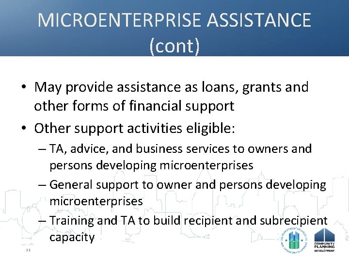 MICROENTERPRISE ASSISTANCE (cont) • May provide assistance as loans, grants and other forms of