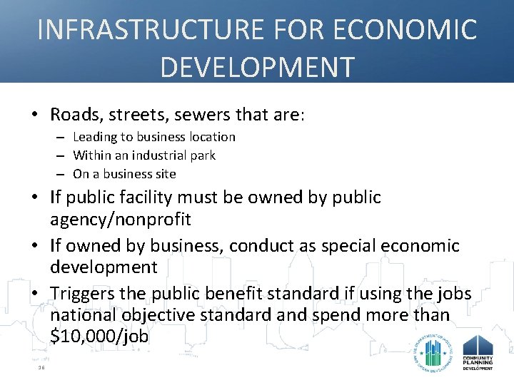 INFRASTRUCTURE FOR ECONOMIC DEVELOPMENT • Roads, streets, sewers that are: – Leading to business