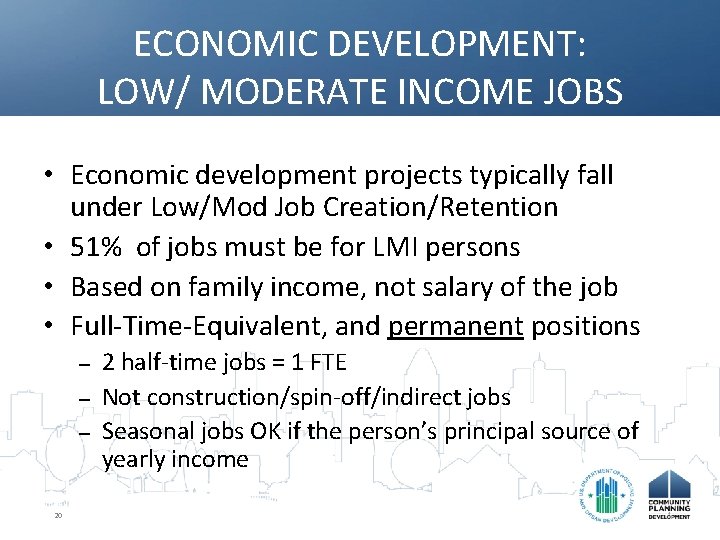 ECONOMIC DEVELOPMENT: LOW/ MODERATE INCOME JOBS • Economic development projects typically fall under Low/Mod