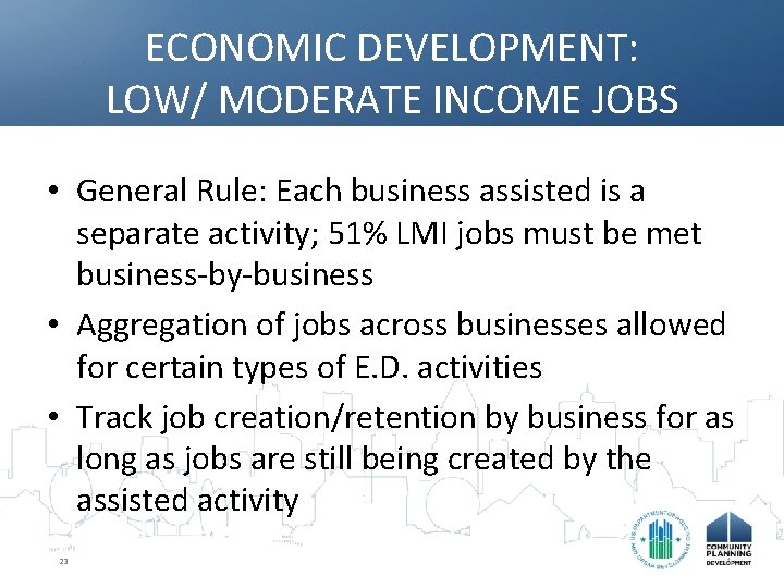 ECONOMIC DEVELOPMENT: LOW/ MODERATE INCOME JOBS • General Rule: Each business assisted is a