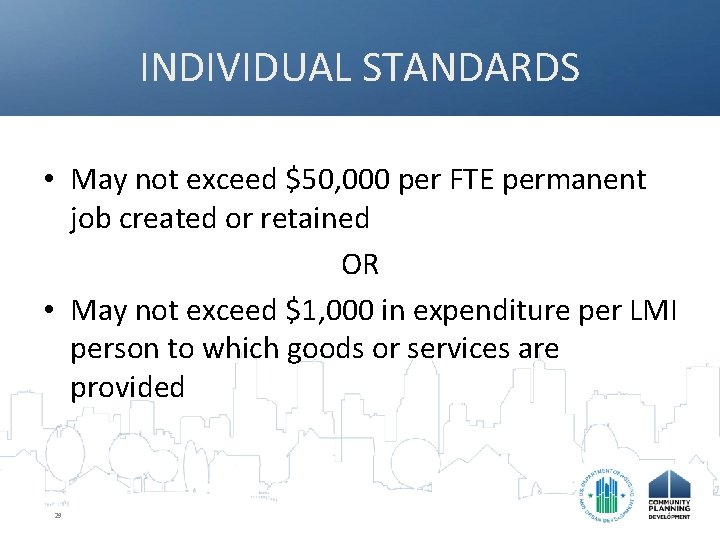 INDIVIDUAL STANDARDS • May not exceed $50, 000 per FTE permanent job created or