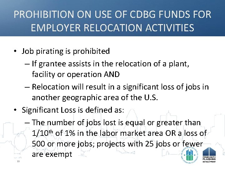 PROHIBITION ON USE OF CDBG FUNDS FOR EMPLOYER RELOCATION ACTIVITIES • Job pirating is