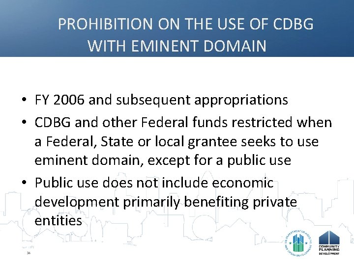 PROHIBITION ON THE USE OF CDBG WITH EMINENT DOMAIN • FY 2006 and subsequent