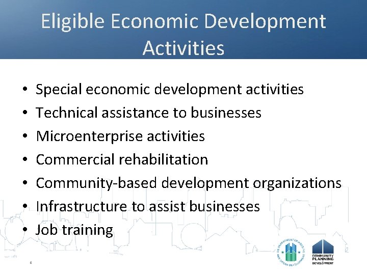 Eligible Economic Development Activities Special economic development activities Technical assistance to businesses Microenterprise activities