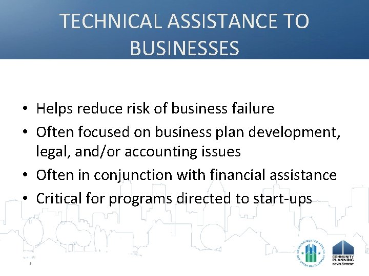 TECHNICAL ASSISTANCE TO BUSINESSES • Helps reduce risk of business failure • Often focused