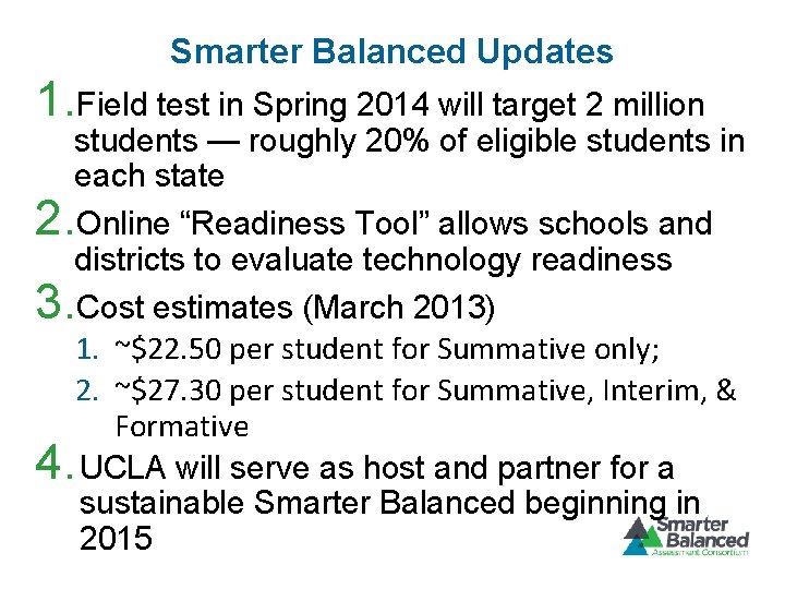 Smarter Balanced Updates 1. Field test in Spring 2014 will target 2 million students