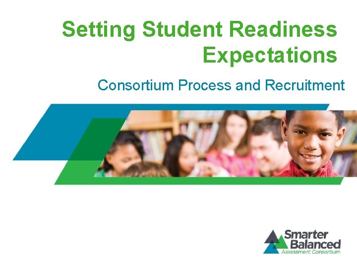 Setting Student Readiness Expectations Consortium Process and Recruitment 