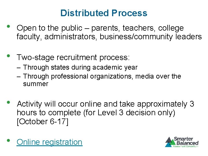Distributed Process • Open to the public – parents, teachers, college faculty, administrators, business/community