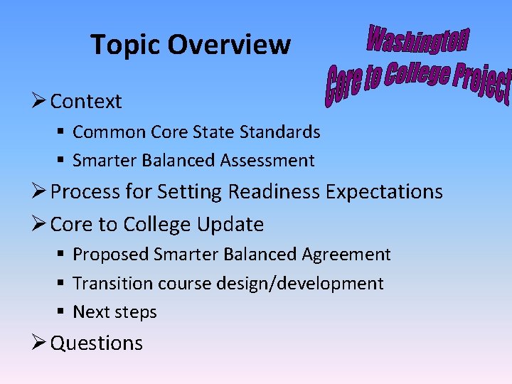 Topic Overview Context § Common Core State Standards § Smarter Balanced Assessment Process for