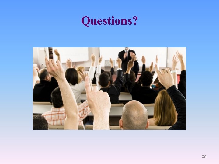 Questions? 28 