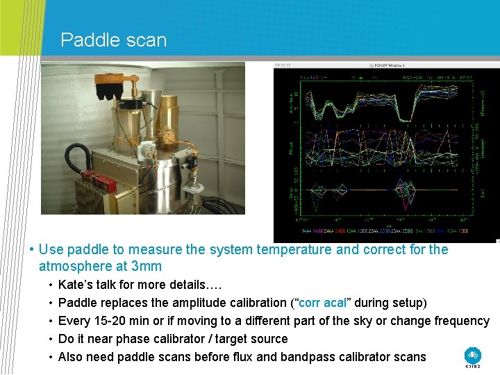 Paddle scan • Use paddle to measure the system temperature and correct for the